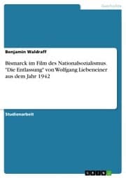 Cover von Bismarck im Film des Nationalsozialismus. 'Die Entlassung' von Wolfgang Liebeneiner aus dem Jahr 1942