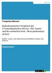 Cover von Kulturkontrastiver Vergleich der US-amerikanischen Sitcom The Nanny und der russischen Serie Moya prekrasnaya nyanya