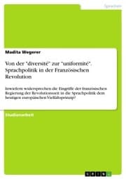 Cover von Von der 'diversité' zur 'uniformité'. Sprachpolitik in der Französischen Revolution