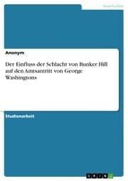 Cover von Der Einfluss der Schlacht von Bunker Hill auf den Amtsantritt von George Washingtons