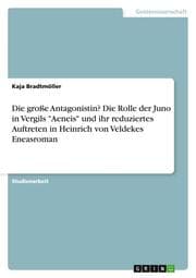 Cover von Die große Antagonistin? Die Rolle der Juno in Vergils 'Aeneis' und ihr reduziertes Auftreten in Heinrich von Veldekes Eneasroman