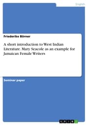 Cover von A short introduction to West Indian Literature. Mary Seacole as an example for Jamaican Female Writers