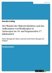 Cover von Der Wandel der Malerwerkstätten und das Aufkommen von Werkkopien in Antwerpen im 16. und beginnenden 17. Jahrhundert
