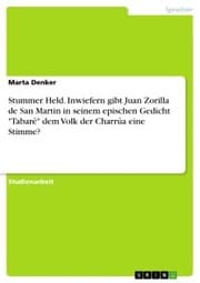 Cover von Stummer Held. Inwiefern gibt Juan Zorilla de San Martin in seinem epischen Gedicht 'Tabare¿' dem Volk der Charru¿a eine Stimme?