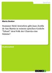 Cover von Stummer Held. Inwiefern gibt Juan Zorilla de San Martin in seinem epischen Gedicht 'Tabare' dem Volk der Charrua eine Stimme?