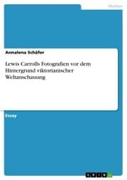 Cover von Lewis Carrolls Fotografien vor dem Hintergrund viktorianischer Weltanschauung