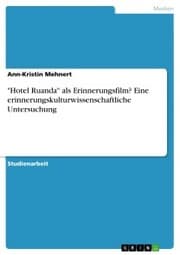 Cover von 'Hotel Ruanda' als Erinnerungsfilm? Eine erinnerungskulturwissenschaftliche Untersuchung