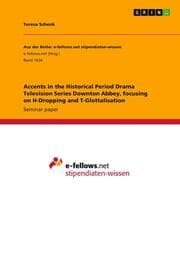Cover von Accents in the Historical Period Drama Television Series Downton Abbey, focusing on H-Dropping and T-Glottalisation