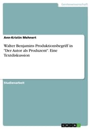Cover von Walter Benjamins Produktionsbegriff in 'Der Autor als Produzent'. Eine Textdiskussion