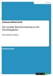 Cover von Die mediale Berichterstattung in der Flüchtlingskrise
