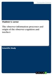 Cover von The observer information processes and origin of the observer cognition and intellect