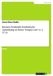 Cover von Kreative Textkritik. Textkritische Anmerkung zu Horaz 'tempus erat' (c. I, 37,4)