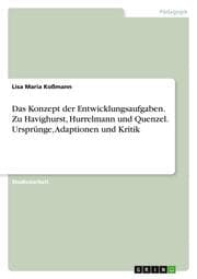 Cover von Das Konzept der Entwicklungsaufgaben. Zu Havighurst, Hurrelmann und Quenzel. Ursprünge, Adaptionen und Kritik