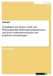 Cover von Grundlagen der Finanz-, Geld- und Währungspolitik. Währungsmanipulationen und deren makroökonomische und politische Auswirkungen