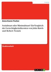 Cover von Sozialstaat oder Minimalstaat? Ein Vergleich der Gerechtigkeitstheorien von John Rawls und Robert Nozick