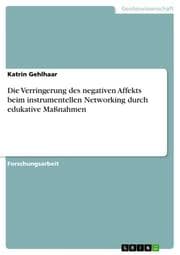 Cover von Die Verringerung des negativen Affekts beim instrumentellen Networking durch edukative Maßnahmen