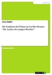 Cover von Die Funktion der Tränen in Goethes Roman 'Die Leiden des jungen Werther'