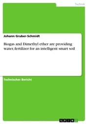 Cover von Biogas and Dimethyl ether are providing water, fertilizer for an intelligent smart soil