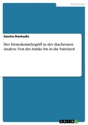 Cover von Der Demokratiebegriff in der diachronen Analyse. Von der Antike bis in die Sattelzeit