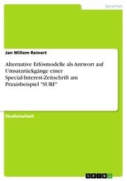 Cover von Alternative Erlösmodelle als Antwort auf Umsatzrückgänge einer Special-Interest-Zeitschrift am Praxisbeispiel 'SURF'