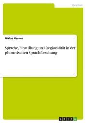 Cover von Sprache, Einstellung und Regionalität in der phonetischen Sprachforschung