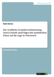 Cover von Die weibliche Genitalverstümmelung. Arten, Gründe und Folgen mit zusätzlichem Fokus auf die Lage in Österreich