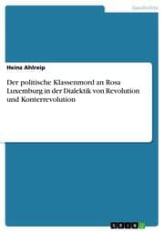Cover von Der politische Klassenmord an Rosa Luxemburg in der Dialektik von Revolution und Konterrevolution