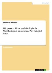Cover von Wie passen Mode und ökologische Nachhaltigkeit zusammen? Am Beispiel H&M