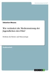 Cover von Wie verändert die Mediennutzung der Jugendlichen den Film?