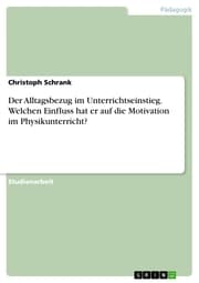 Cover von Der Alltagsbezug im Unterrichtseinstieg. Welchen Einfluss hat er auf die Motivation im Physikunterricht?