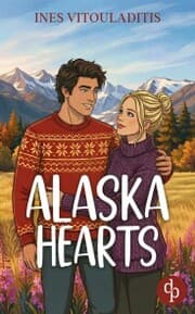 Cover von Alaska Hearts , Eine cozy Best Friend's Brother Romance in charmantem Kleinstadt-Setting