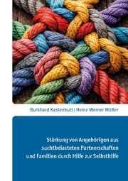 Cover von Stärkung von Angehörigen aus suchtbelasteten Partnerschaften und Familien durch Hilfe zur Selbsthilfe