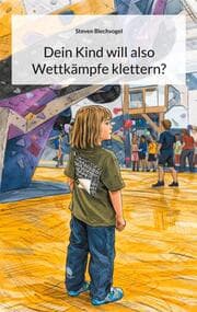 Cover von Dein Kind will also Wettkämpfe klettern?