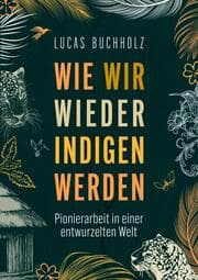 Cover von Wie wir wieder indigen werden