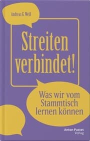 Cover von Streiten verbindet! - Was wir vom Stammtisch lernen können
