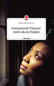Cover von Fantastische Träume: mehr als du findest. Life is a Story - story.one