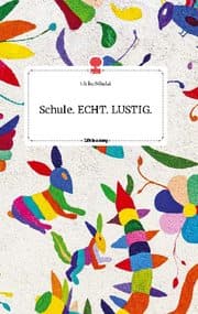 Cover von Schule. ECHT. LUSTIG. Life is a Story - story.one