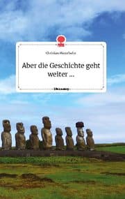 Cover von Aber die Geschichte geht weiter ... Life is a Story - story.one