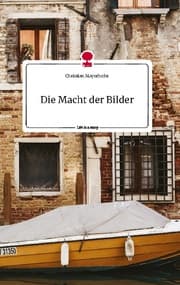 Cover von Die Macht der Bilder. Life is a Story - story.one