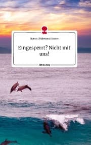Cover von Eingesperrt? Nicht mit uns!. Life is a Story - story.one