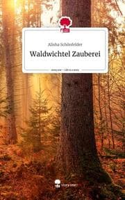 Cover von Waldwichtel Zauberei. Life is a Story - story.one