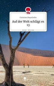 Cover von Auf der Welt schlägt es 13. Life is a Story - story.one