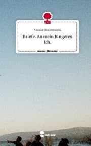 Cover von Briefe. An mein Jüngeres Ich.. Life is a Story - story.one
