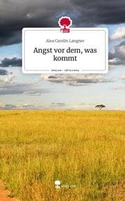 Cover von Angst vor dem, was kommt. Life is a Story - story.one