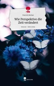 Cover von Wie Perspektive die Zeit verändert. Life is a Story - story.one