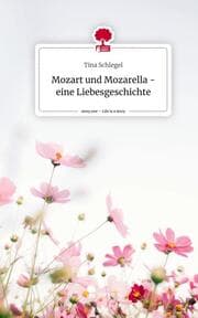 Cover von Mozart und Mozarella - eine Liebesgeschichte. Life is a Story - story.one