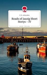Cover von Roads of Jazzig Short Storys - IV. Life is a Story - story.one