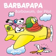 Cover von BARBAPAPA - Barbawum, der Pilot