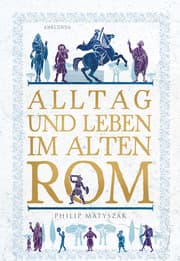 Cover von Alltag und Leben im Alten Rom
