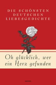 Cover von Oh glücklich, wer ein Herz gefunden - Die schönsten deutschen Liebesgedichte
